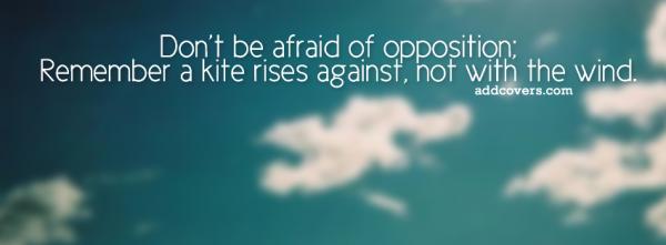 Don't be afraid of opposition