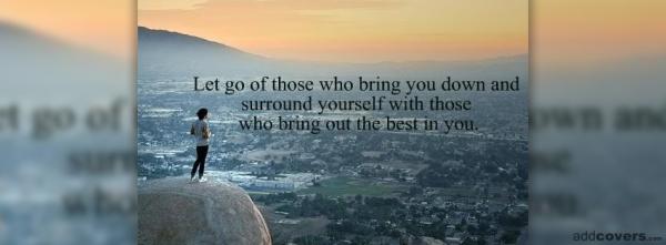 Let go of those who bring you down