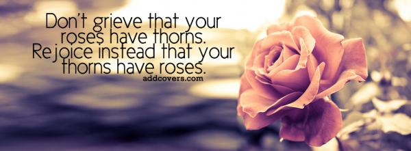 Roses have thorns