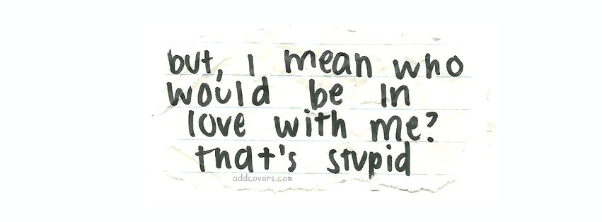 Who would love me {Sad & Heartbreak Facebook Timeline Cover Picture, Sad & Heartbreak Facebook Timeline image free, Sad & Heartbreak Facebook Timeline Banner}