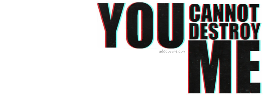 You cannot destry mne {Others Facebook Timeline Cover Picture, Others Facebook Timeline image free, Others Facebook Timeline Banner}