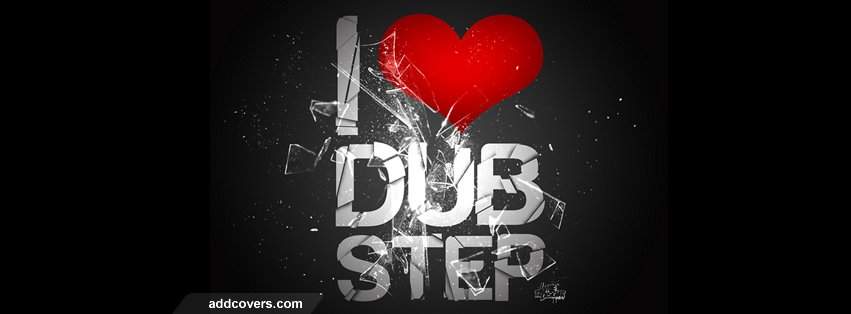 I love dubstep {Electronic & DJs Facebook Timeline Cover Picture, Electronic & DJs Facebook Timeline image free, Electronic & DJs Facebook Timeline Banner}