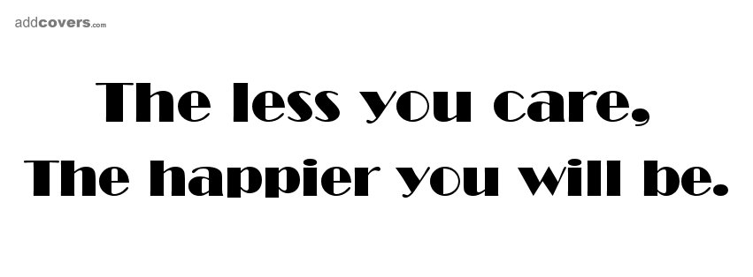 The less you care {Advice Quotes Facebook Timeline Cover Picture, Advice Quotes Facebook Timeline image free, Advice Quotes Facebook Timeline Banner}