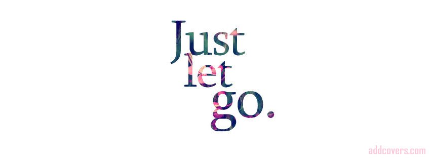 Just let go {Word Pictures Facebook Timeline Cover Picture, Word Pictures Facebook Timeline image free, Word Pictures Facebook Timeline Banner}