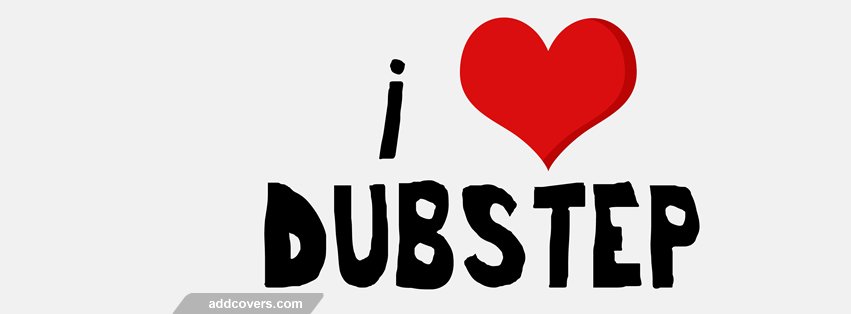 I love dubstep {Electronic & DJs Facebook Timeline Cover Picture, Electronic & DJs Facebook Timeline image free, Electronic & DJs Facebook Timeline Banner}