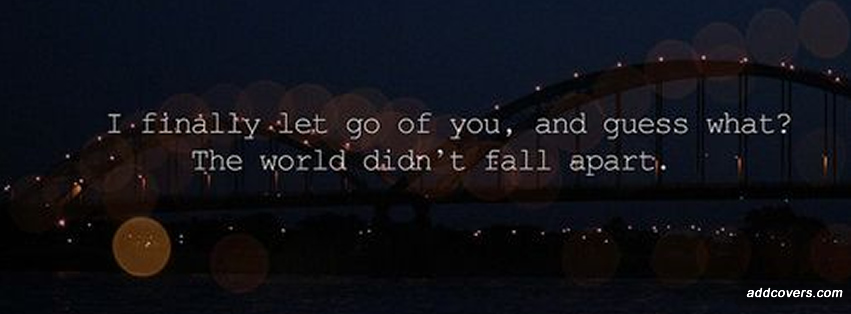 I finally let go of you {Relationship Facebook Timeline Cover Picture, Relationship Facebook Timeline image free, Relationship Facebook Timeline Banner}