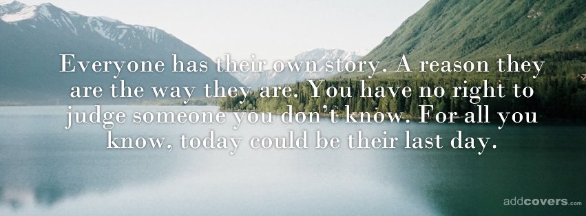 Everyone has their own story {Advice Quotes Facebook Timeline Cover Picture, Advice Quotes Facebook Timeline image free, Advice Quotes Facebook Timeline Banner}