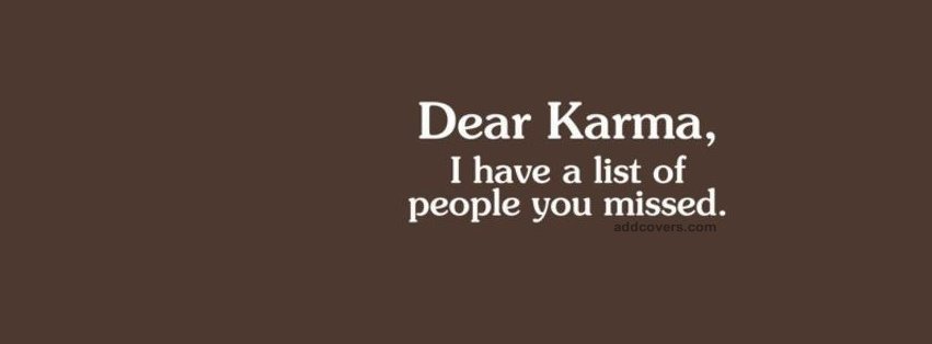 Dear Karma {Funny Quotes Facebook Timeline Cover Picture, Funny Quotes Facebook Timeline image free, Funny Quotes Facebook Timeline Banner}