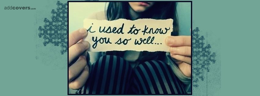I used to know you so well {Word Pictures Facebook Timeline Cover Picture, Word Pictures Facebook Timeline image free, Word Pictures Facebook Timeline Banner}