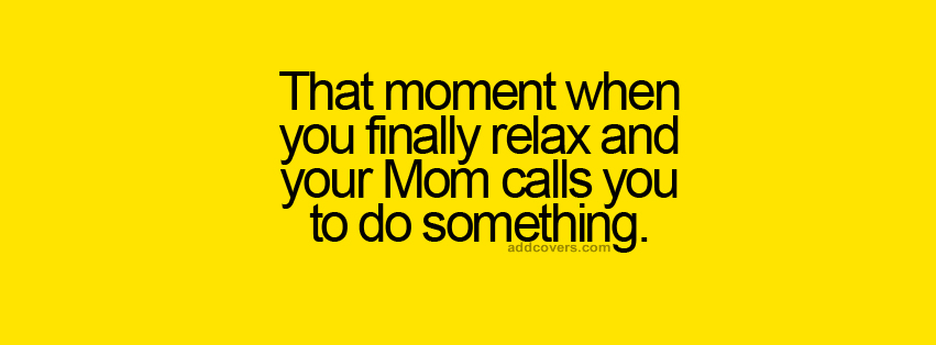When mom calls {Funny Quotes Facebook Timeline Cover Picture, Funny Quotes Facebook Timeline image free, Funny Quotes Facebook Timeline Banner}
