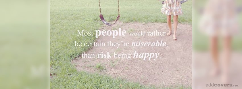 Risk being happy {Others Facebook Timeline Cover Picture, Others Facebook Timeline image free, Others Facebook Timeline Banner}
