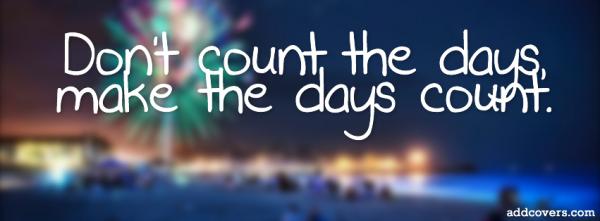 Dont count the days