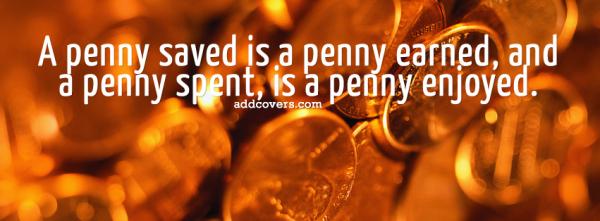 Penny saved is a penny earned