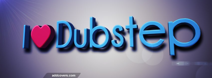 I love dubstep {Electronic & DJs Facebook Timeline Cover Picture, Electronic & DJs Facebook Timeline image free, Electronic & DJs Facebook Timeline Banner}