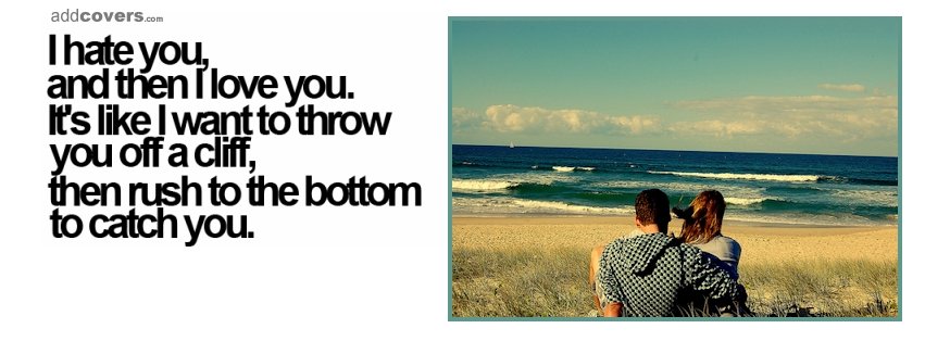 I hate you and then... {Love Facebook Timeline Cover Picture, Love Facebook Timeline image free, Love Facebook Timeline Banner}