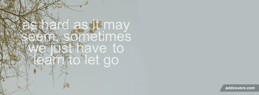 Learn to let go {Advice Quotes Facebook Timeline Cover Picture, Advice Quotes Facebook Timeline image free, Advice Quotes Facebook Timeline Banner}
